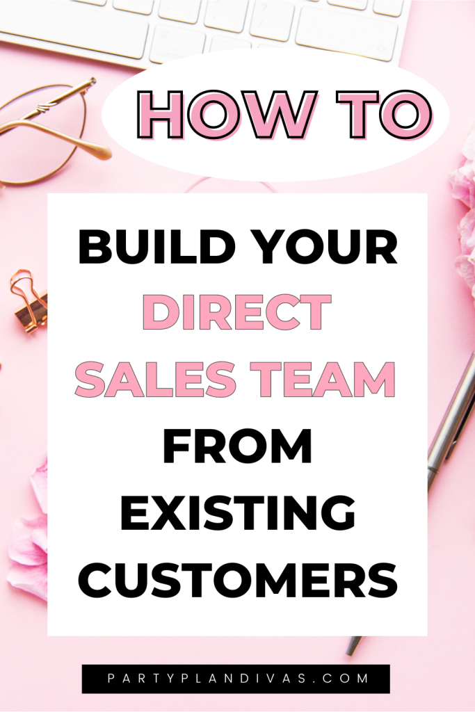Build Your Direct Sales Team From Existing Customers 