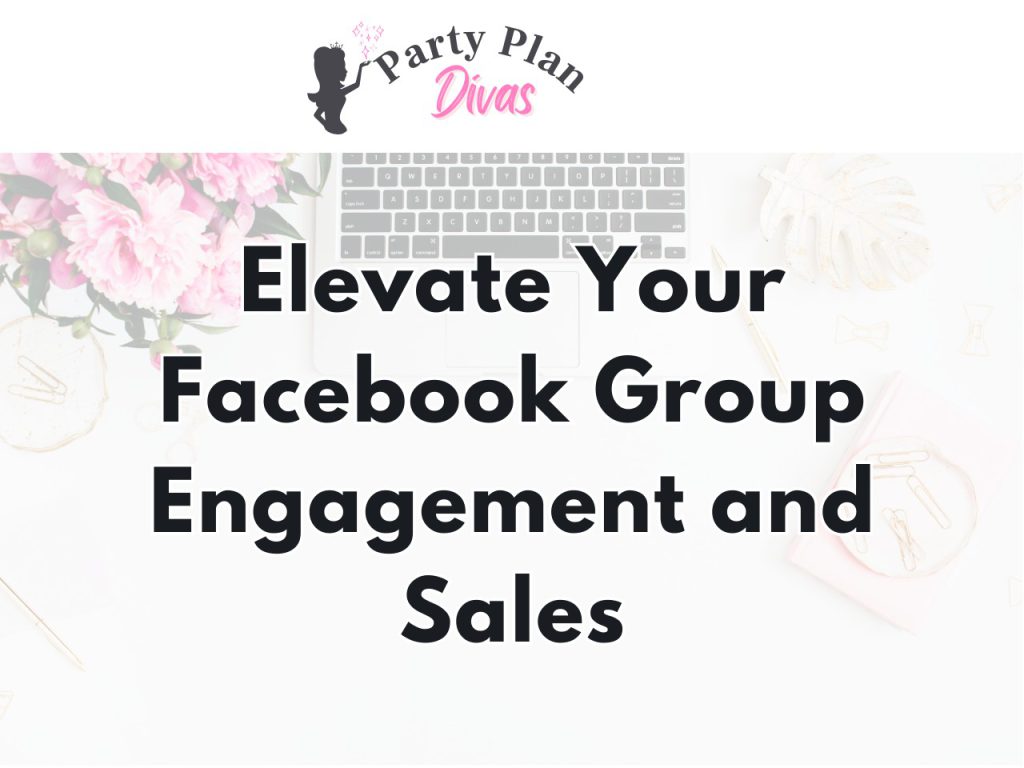 Elevate Your Facebook Group Engagement and Sales